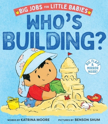 Who's Building? (Big Jobs for Little Babies): A Board Book by Moore, Katrina