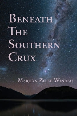 Beneath the Southern Crux by Zelke Windau, Marilyn