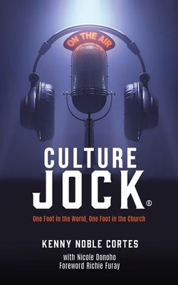 Culture Jock: One Foot In The World, One Foot In The Church by Noble Cortes, Kenny