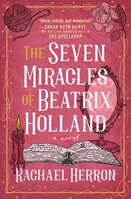 The Seven Miracles of Beatrix Holland by Herron, Rachael