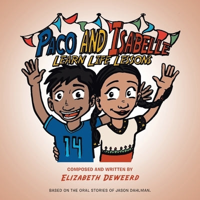 Paco and Isabelle: Learn Life Lessons by Deweerd, Elizabeth