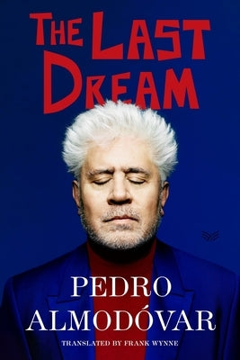 The Last Dream by Almod&#195;&#179;var, Pedro