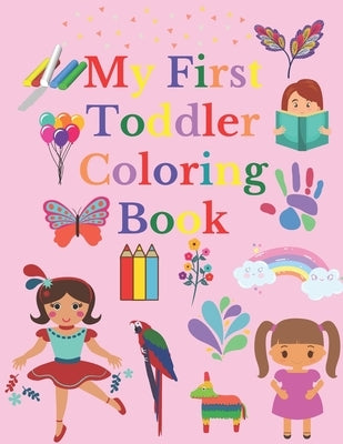 My First Toddler Coloring Book: Fun and Awesome Numbers, Letters, Shapes, Colors, and Animals, coloring activity book for girls 1-5, Easy Educational by Art, Enami