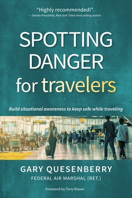 Spotting Danger for Travelers: Build Situational Awareness to Keep Safe While Traveling by Quesenberry, Gary Dean