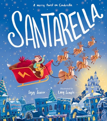 Santarella: A Merry Twist on Cinderella by Senior, Suzy