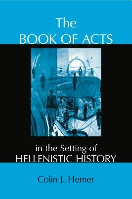 The Book of Acts in the Setting of Hellenistic History by Hemer, Colin J.