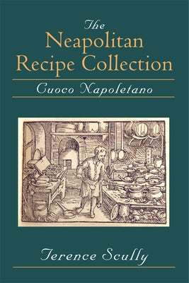 The Neapolitan Recipe Collection: Cuoco Napoletano by Scully, Terence Peter