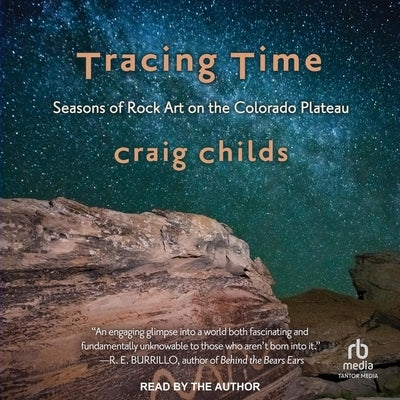 Tracing Time: Seasons of Rock Art on the Colorado Plateau by Childs, Craig