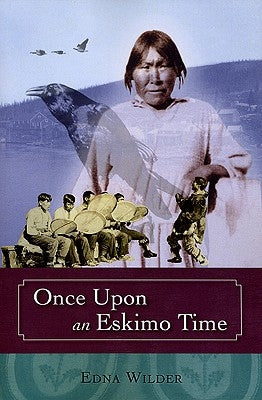 Once Upon an Eskimo Time by Wilder, Edna