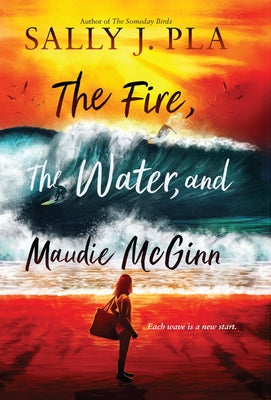 The Fire, the Water, and Maudie McGinn by Pla, Sally J.