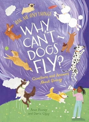 Why Can't Dogs Fly?: Questions and Answers about Biology by Rooney, Anne