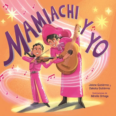 Mamiachi Y Yo: El Mariachi de Mi Mami / Mamiachi & Me: My Mommy's Mariachi Band by Guti?rrez, Jolene