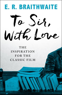 To Sir, with Love by Braithwaite, E. R.