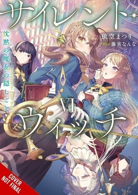 Secrets of the Silent Witch, Vol. 6 by Isora, Matsuri