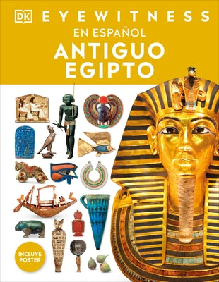 Eyewitness: Antiguo Egipto (Ancient Egypt) by DK
