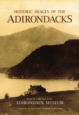 Historic Images of the Adirondacks by Sandiford, Victoria Werner