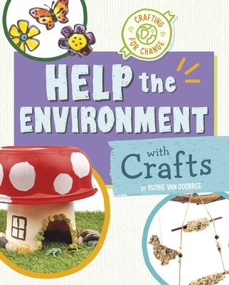 Help the Environment with Crafts by Van Oosbree, Ruthie