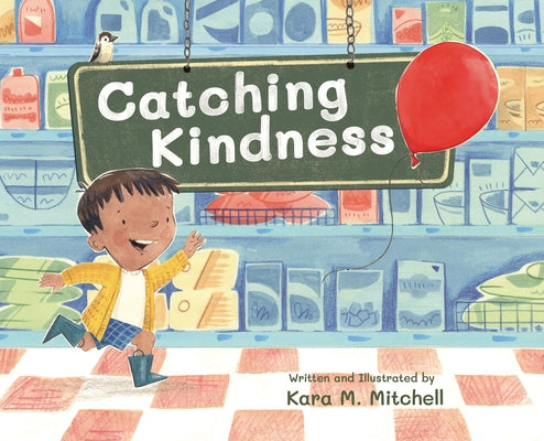 Catching Kindness by Mitchell, Kara