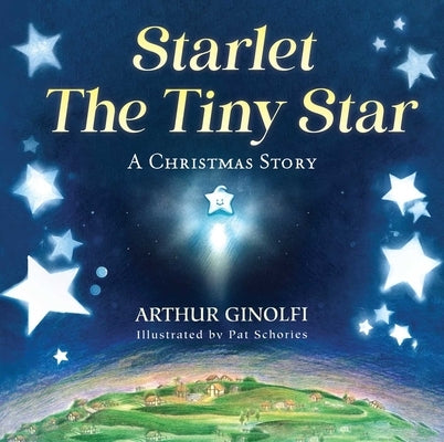 Starlet, the Tiny Star: A Christmas Story by Ginolfi, Arthur