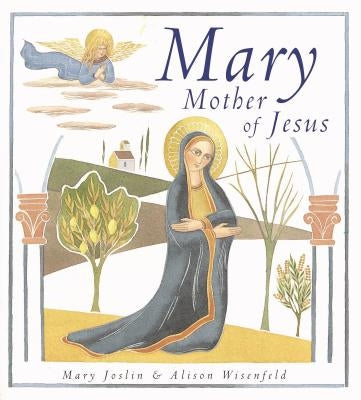 Mary, Mother of Jesus by Joslin, Mary