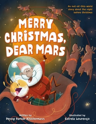 Merry Christmas, Dear Mars: An Out-Of-This-World Story about the Night Before Christmas by Klostermann, Penny Parker