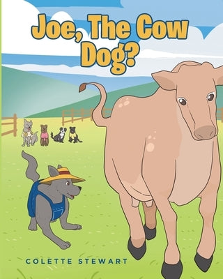 Joe, The Cow Dog? by Stewart, Colette