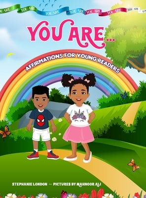 You Are...: Affirmations for Young Readers by London, Stefanie