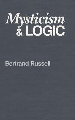 Mysticism and Logic by Russell, Bertrand