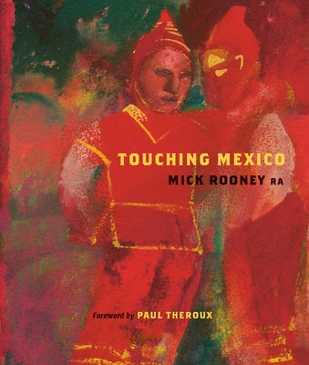 Touching Mexico by Rooney, Mick