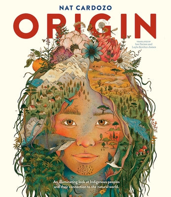 Origin: An Illuminating Look at Indigenous Peoples and Their Connection to the Natural World. by Cardozo, Nat
