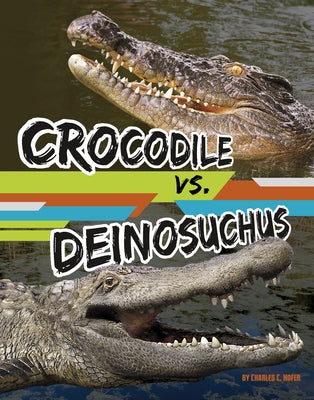 Crocodile vs. Deinosuchus by Hofer, Charles C.