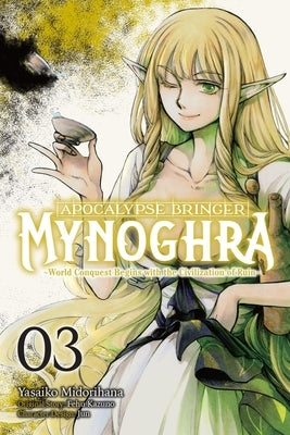 Apocalypse Bringer Mynoghra, Vol. 3 (Manga): World Conquest Begins with the Civilization of Ruin by Kazuno, Fehu