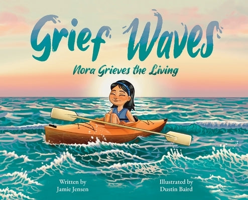 Grief Waves: Nora Grieves the Living by Jensen, Jamie