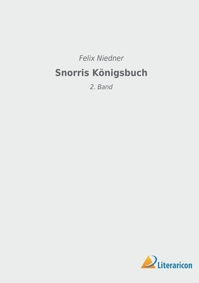 Snorris Königsbuch: 2. Band by Niedner, Felix