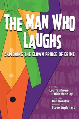 The Man Who Laughs: Exploring The Clown Prince of Crime by Tambone, Lou