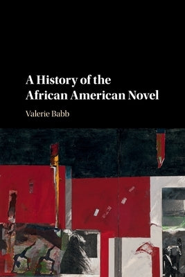 A History of the African American Novel by Babb, Valerie