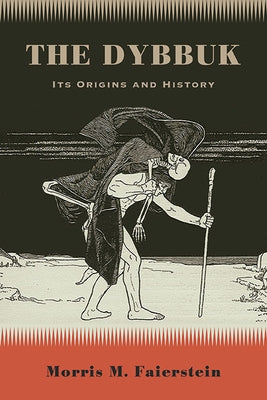 The Dybbuk: Its Origins and History by Faierstein, Morris M.