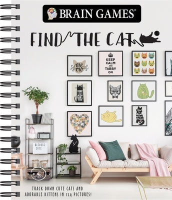 Brain Games - Find the Cat: Track Down Cute Cats and Adorable Kittens in 129 Pictures Volume 1 by Publications International Ltd