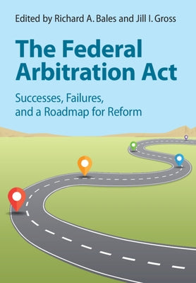 The Federal Arbitration Act by Bales, Richard A.