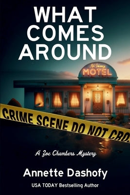 What Comes Around: A Zoe Chambers Mystery by Dashofy, Annette
