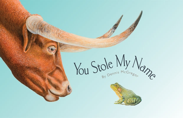 You Stole My Name: The Curious Case of Animals with Shared Names (Picture Book) by McGregor, Dennis