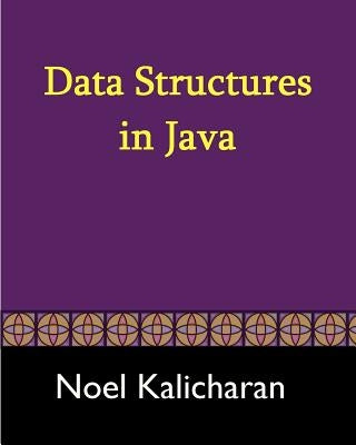 Data Structures In Java by Kalicharan, Noel