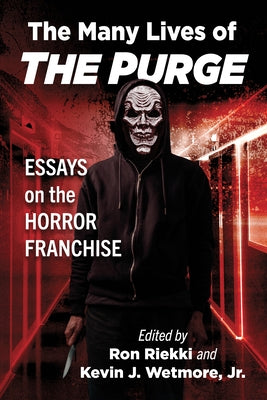 The Many Lives of The Purge: Essays on the Horror Franchise by Riekki, Ron