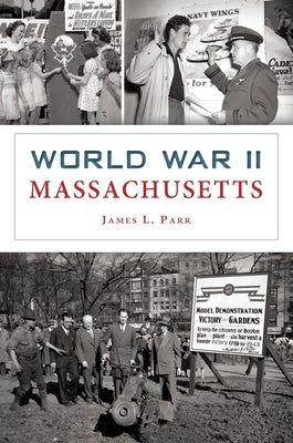 World War II Massachusetts by Parr, James L.