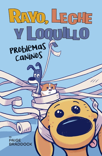 Rayo, Leche Y Loquillo: Problemas Caninos by Braddock, Paige