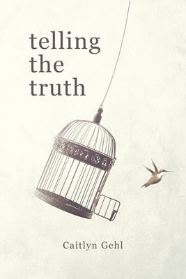 TELLING THE Truth by Gehl, Caitlyn