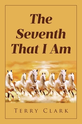 The Seventh That I Am by Clark, Terry