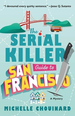 The Serial Killer Guide to San Francisco: A Mystery by Chouinard, Michelle