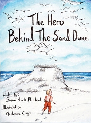 The Hero Behind the Sand Dune by Blanchard, Susan