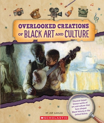 Overlooked Creations of Black Art and Culture (from the Archives) by Leslie, Jay